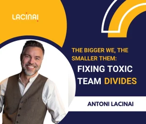 The Bigger WE, The Smaller THEM Fixing Toxic Team Divides